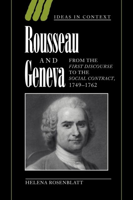 Rousseau and Geneva : From the First Discourse to The Social Contract, 1749-1762, Paperback / softback Book