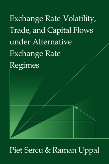 Exchange Rate Volatility, Trade, and Capital Flows under Alternative Exchange Rate Regimes, Paperback / softback Book