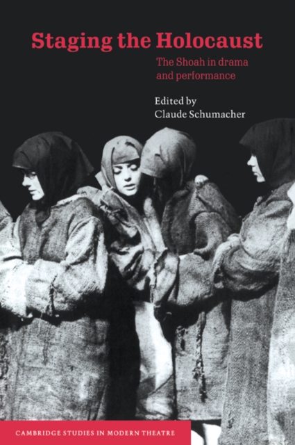 Staging the Holocaust : The Shoah in Drama and Performance, Paperback / softback Book