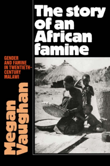 The Story of an African Famine : Gender and Famine in Twentieth-Century Malawi, Paperback / softback Book