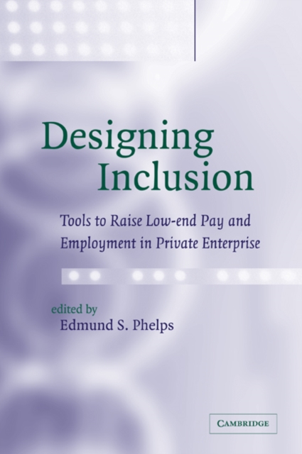 Designing Inclusion : Tools to Raise Low-end Pay and Employment in Private Enterprise, Paperback / softback Book