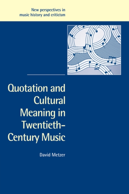 Quotation and Cultural Meaning in Twentieth-Century Music, Paperback / softback Book