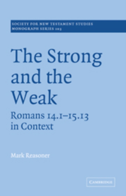 The Strong and the Weak : Romans 14.1-15.13 in Context, Paperback / softback Book