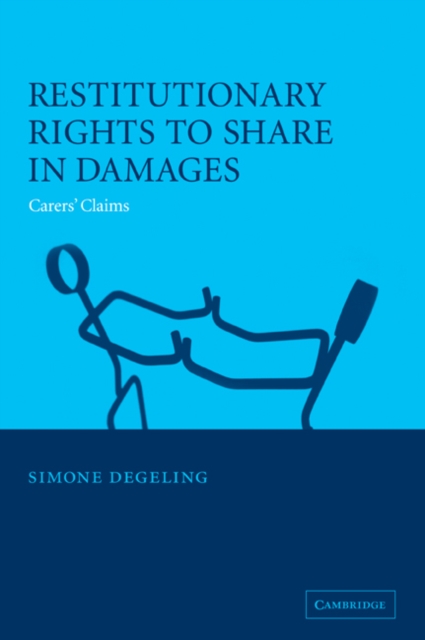 Restitutionary Rights to Share in Damages : Carers' Claims, Paperback / softback Book
