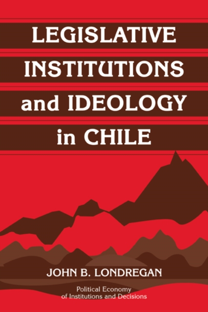 Legislative Institutions and Ideology in Chile, Paperback / softback Book