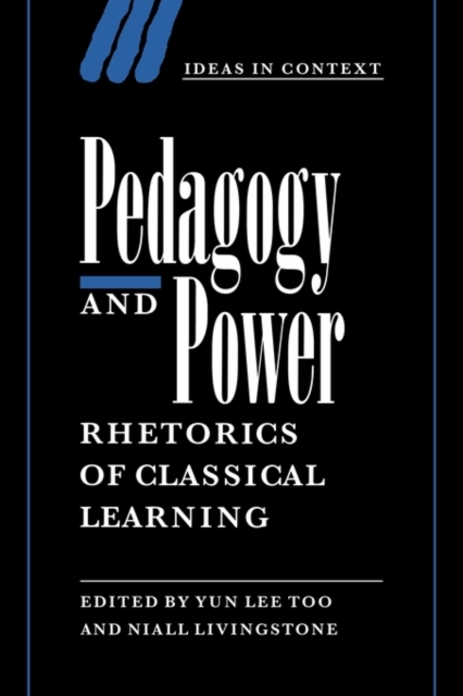 Pedagogy and Power : Rhetorics of Classical Learning, Paperback / softback Book