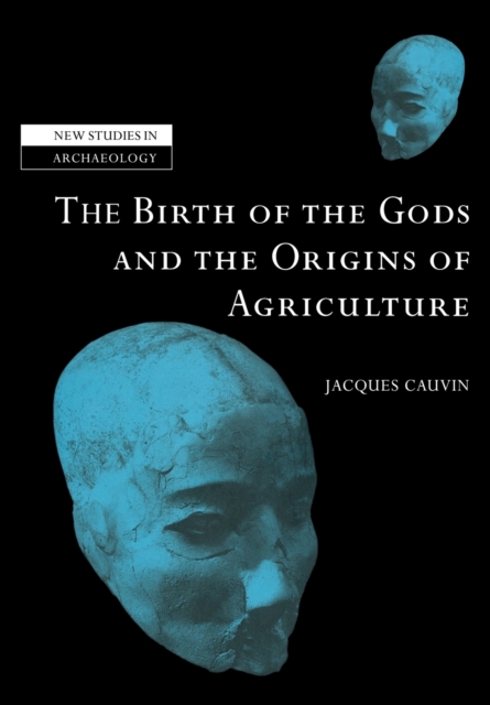 The Birth of the Gods and the Origins of Agriculture, Paperback / softback Book