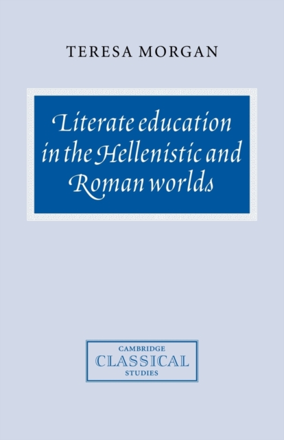 Literate Education in the Hellenistic and Roman Worlds, Paperback / softback Book