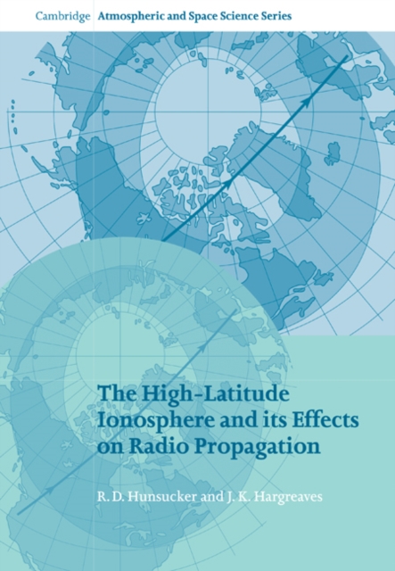 The High-Latitude Ionosphere and its Effects on Radio Propagation, Paperback / softback Book