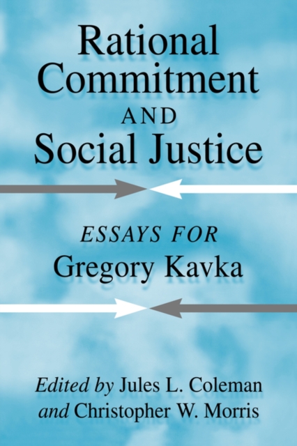Rational Commitment and Social Justice : Essays for Gregory Kavka, Paperback / softback Book