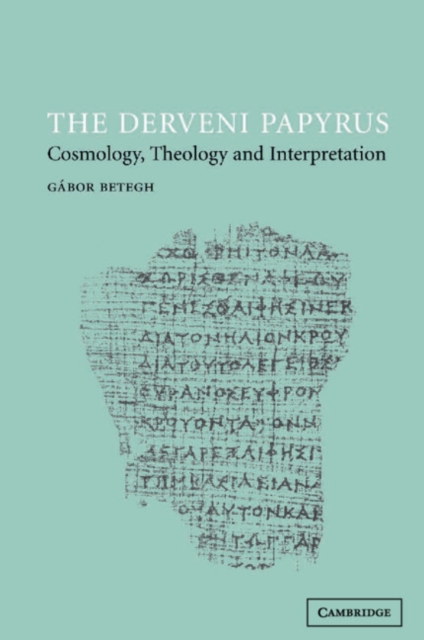 The Derveni Papyrus : Cosmology, Theology and Interpretation, Paperback / softback Book