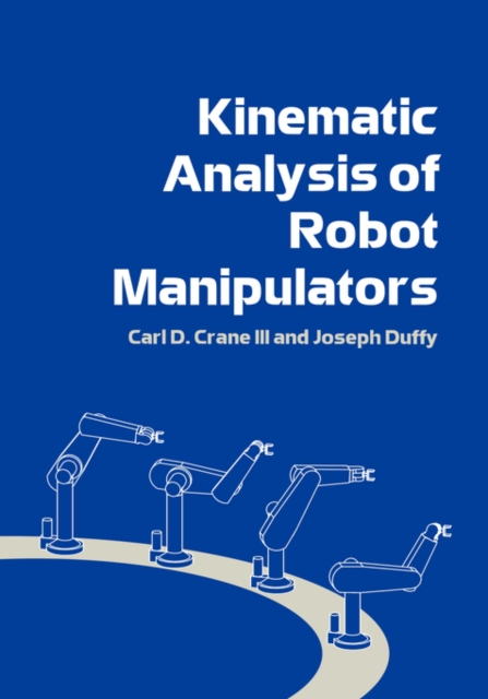 Kinematic Analysis of Robot Manipulators, Paperback / softback Book
