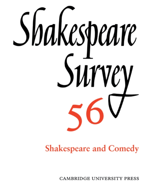 Shakespeare Survey: Volume 56, Shakespeare and Comedy : An Annual Survey of Shakespeare Studies and Production, Paperback / softback Book