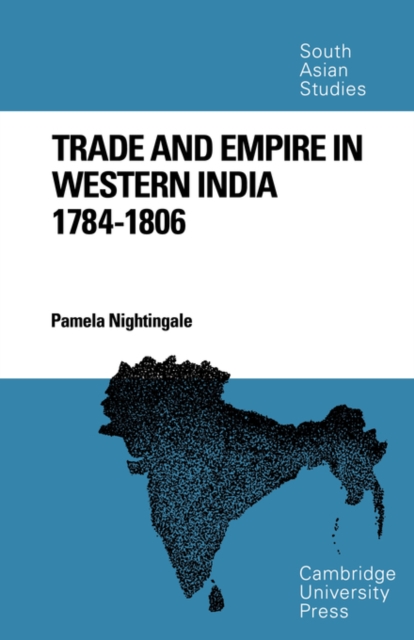 Trade and Empire in Western India : 1784-1806, Paperback / softback Book