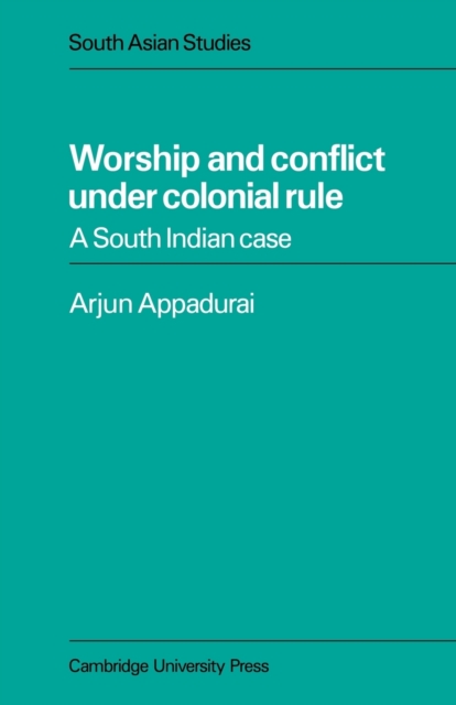 Worship and Conflict under Colonial Rule : A South Indian Case, Paperback / softback Book