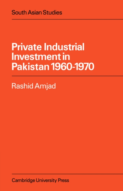 Private Industrial Investment in Pakistan : 1960-1970, Paperback / softback Book