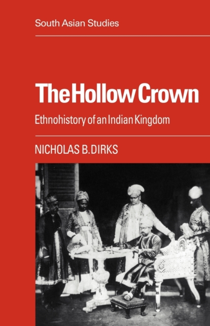 The Hollow Crown : Ethnohistory of an Indian Kingdom, Paperback / softback Book