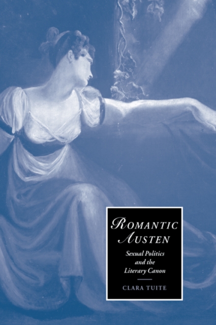 Romantic Austen : Sexual Politics and the Literary Canon, Paperback / softback Book
