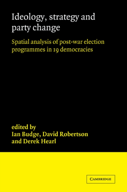 Ideology, Strategy and Party Change : Spatial Analyses of Post-War Election Programmes in 19 Democracies, Paperback / softback Book