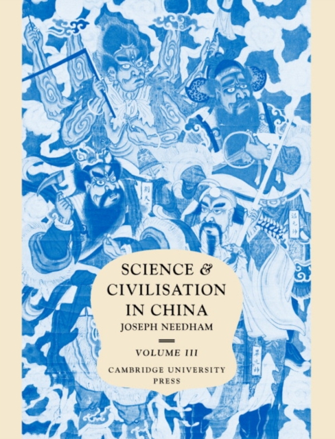 Science and Civilisation in China: Volume 3, Mathematics and the Sciences of the Heavens and the Earth, Hardback Book