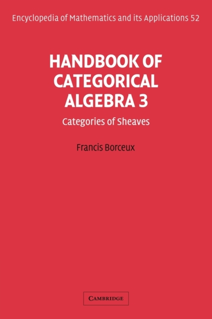 Handbook of Categorical Algebra: Volume 3, Sheaf Theory, Paperback / softback Book