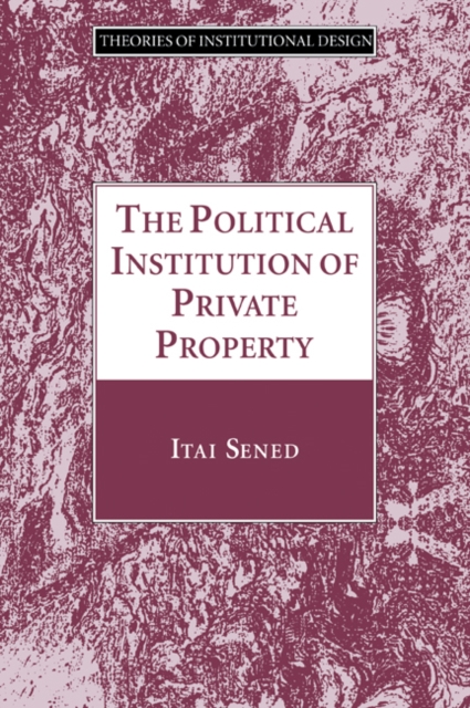The Political Institution of Private Property, Paperback / softback Book