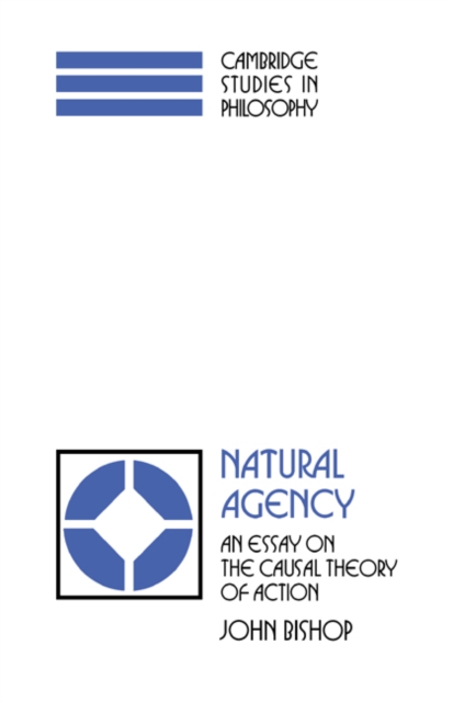 Natural Agency : An Essay on the Causal Theory of Action, Paperback / softback Book