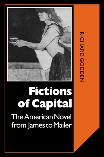 Fictions of Capital : The American Novel from James to Mailer, Paperback / softback Book