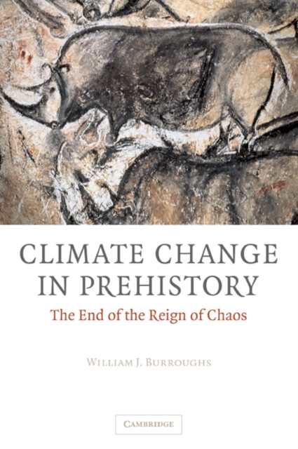 Climate Change in Prehistory : The End of the Reign of Chaos, Paperback / softback Book