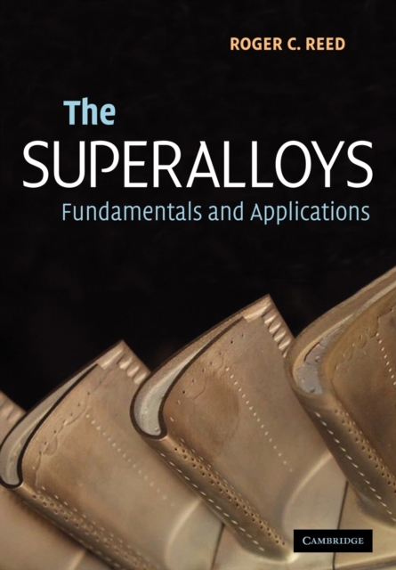 The Superalloys : Fundamentals and Applications, Paperback / softback Book
