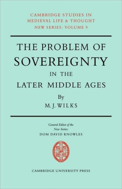 The Problem of Sovereignty in the Later Middle Ages : The Papal Monarchy with Augustinus Triumphus and the Publicists, Paperback / softback Book