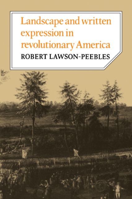 Landscape and Written Expression in Revolutionary America : The World Turned Upside Down, Paperback / softback Book