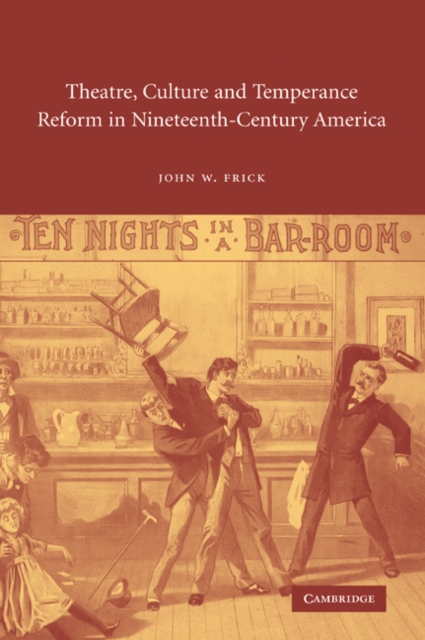 Theatre, Culture and Temperance Reform in Nineteenth-Century America, Paperback / softback Book