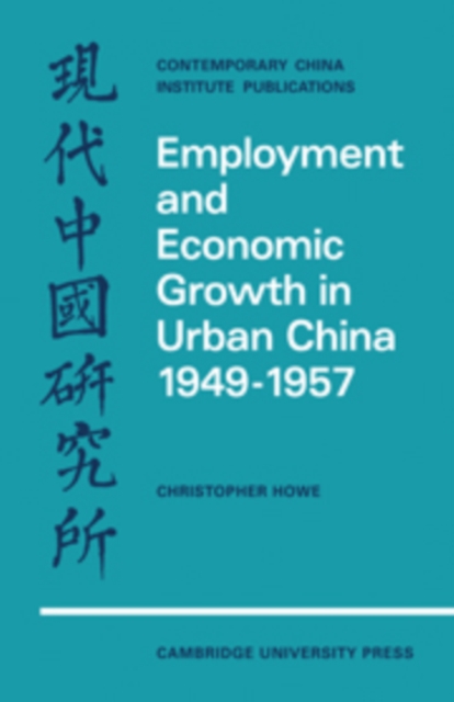 Employment and Economic Growth in Urban China 1949-1957, Hardback Book