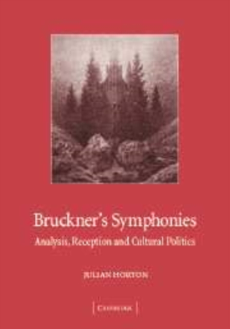 Bruckner's Symphonies : Analysis, Reception and Cultural Politics, Paperback / softback Book