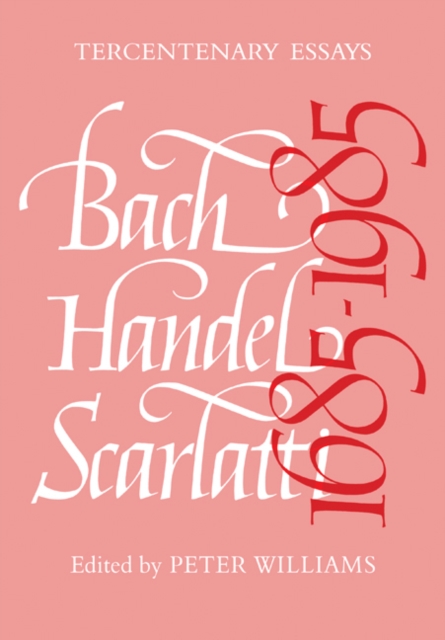Bach, Handel, Scarlatti 1685-1985, Paperback / softback Book