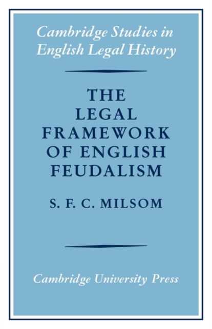 The Legal Framework of English Feudalism : The Maitland Lectures given in 1972, Paperback / softback Book