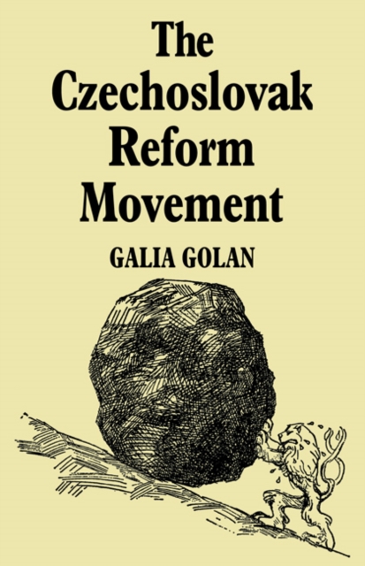The Czechoslovak Reform Movement : Communism in Crisis 1962-1968, Paperback / softback Book