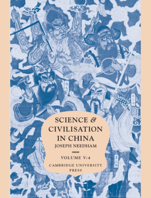 Science and Civilisation in China: Volume 5, Chemistry and Chemical Technology, Part 4, Spagyrical Discovery and Invention: Apparatus, Theories and Gifts, Hardback Book