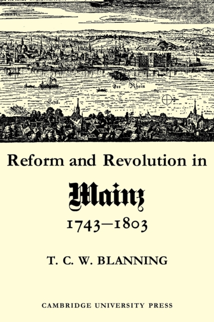 Reform and Revolution in Mainz 1743-1803, Paperback / softback Book
