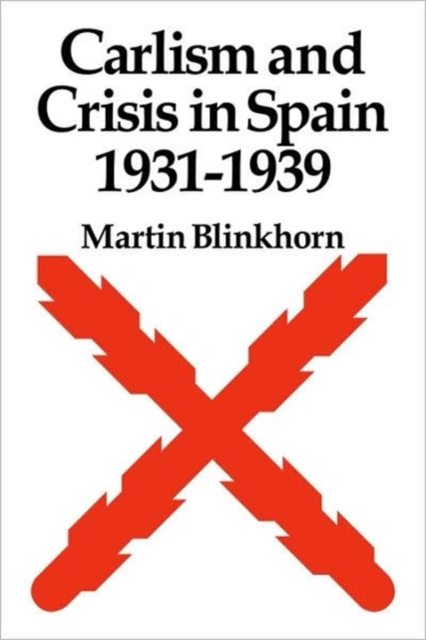 Carlism and Crisis in Spain 1931-1939, Paperback / softback Book