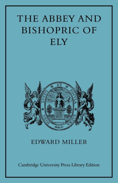 The Abbey and Bishopric of Ely, Paperback / softback Book