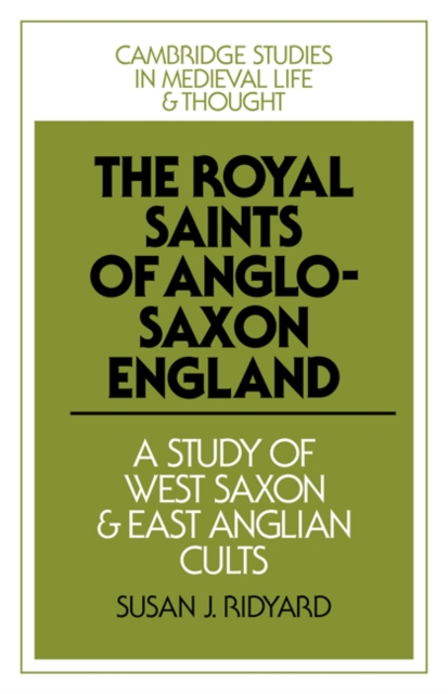 The Royal Saints of Anglo-Saxon England : A Study of West Saxon and East Anglian Cults, Paperback / softback Book