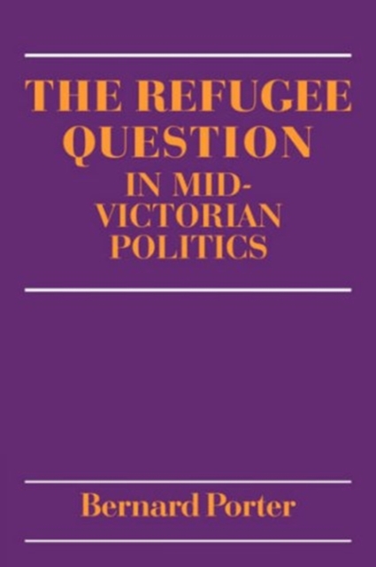 The Refugee Question in mid-Victorian Politics, Paperback / softback Book