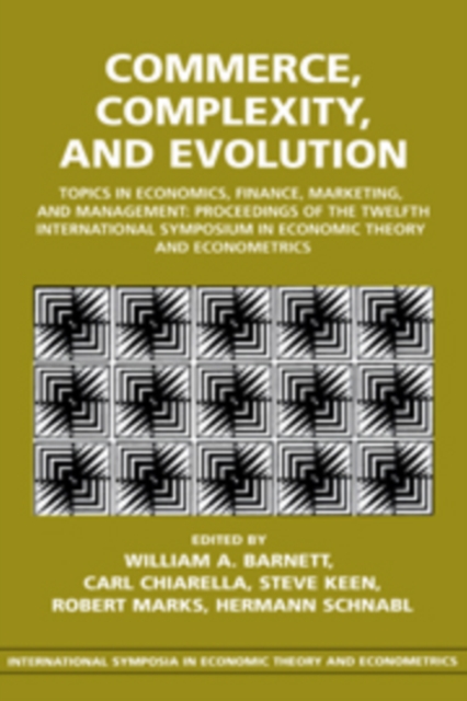 Commerce, Complexity, and Evolution : Topics in Economics, Finance, Marketing, and Management: Proceedings of the Twelfth International Symposium in Economic Theory and Econometrics, Paperback / softback Book