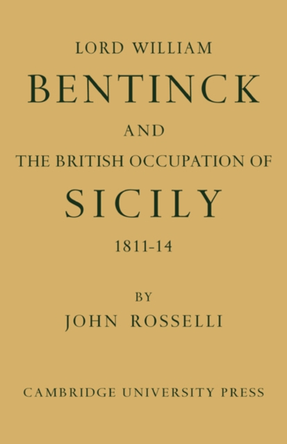 Lord William Bentinck and the British Occupation of Sicily 1811-1814, Paperback / softback Book