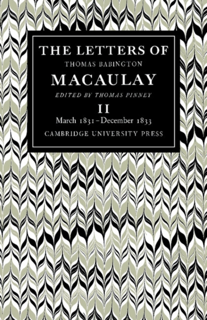 The Letters of Thomas Babington MacAulay: Volume 2, March 1831-December 1833, Paperback / softback Book
