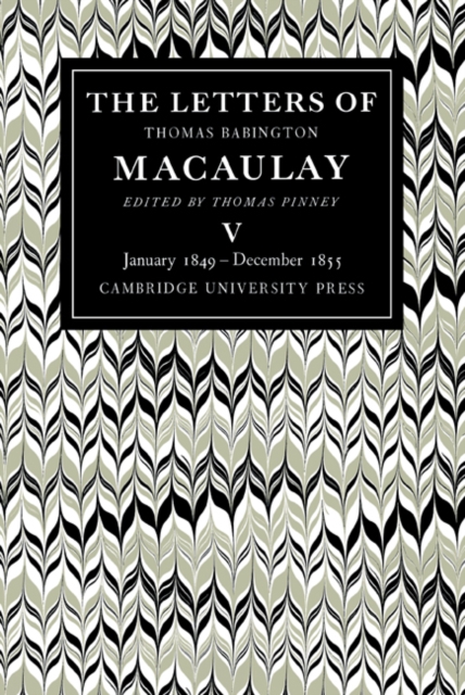 The Letters of Thomas Babington MacAulay: Volume 5, January 1849-December 1855, Paperback / softback Book