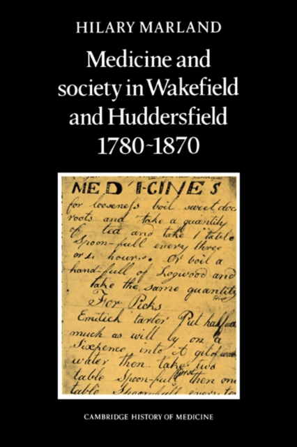 Medicine and Society in Wakefield and Huddersfield 1780-1870, Paperback / softback Book