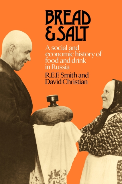 Bread and Salt : A Social and Economic History of Food and Drink in Russia, Paperback / softback Book